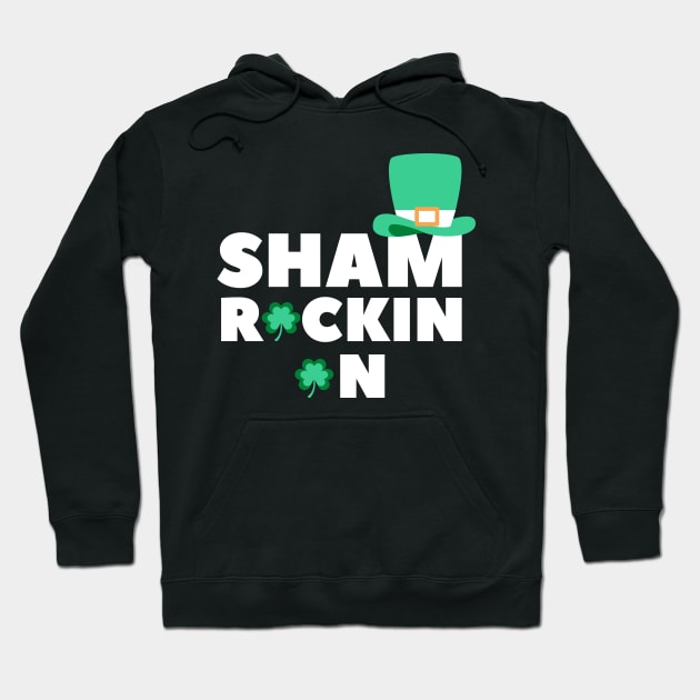 Sham Rockin On. Funny Shamrock St Patricks Day Design. Rock On on St Paddys Day. Hoodie by That Cheeky Tee